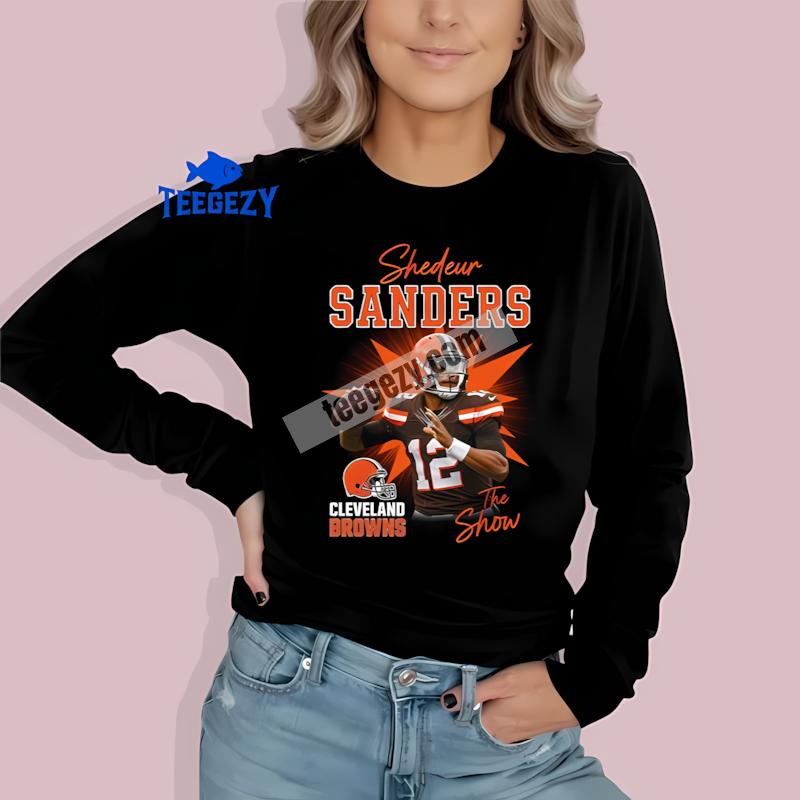 Cleveland Browns Shedeur Sanders Number 12 The Show Football Long Sleeve Cleveland Browns Shedeur Sanders Number 12 The Show Football Long Sleeve