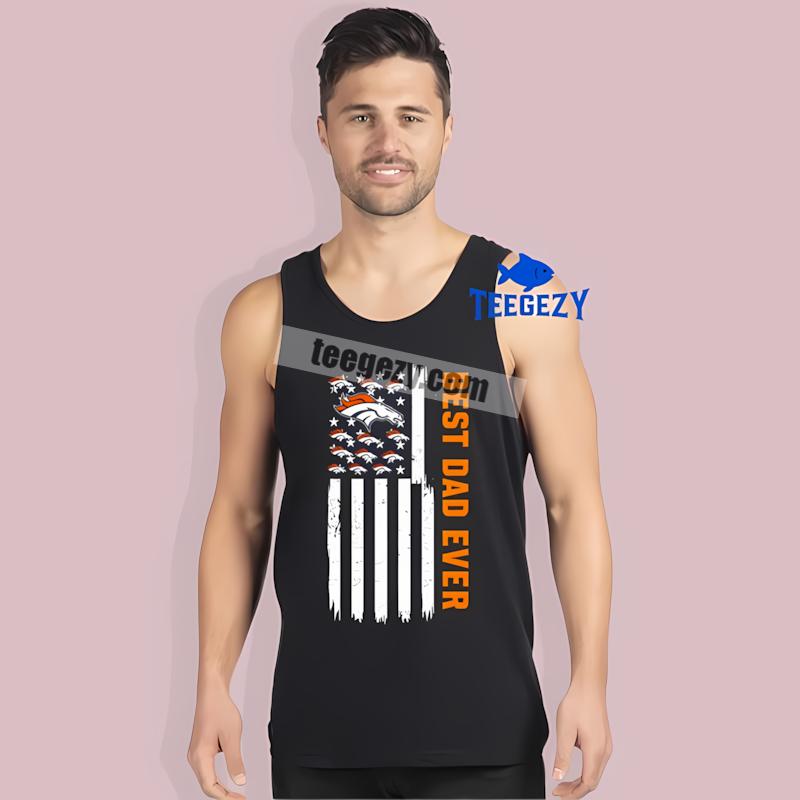 Denver Broncos Best Dad Ever American Flag All Day Tanktop Denver Broncos Best Dad Ever American Flag All Day Tanktop
