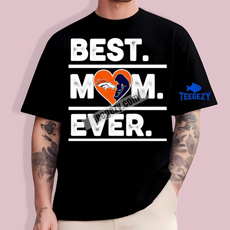 Denver Broncos Best Mom Ever Heart Casual T-Shirt Denver Broncos Best Mom Ever Heart Casual T-Shirt