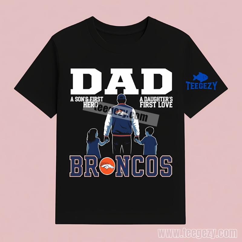 Denver Broncos Dad Fathers Day Sons Hero Daughters Love T-Shirt Denver Broncos Dad Fathers Day Sons Hero Daughters Love T-Shirt