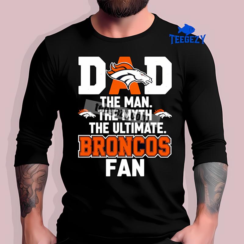 Denver Broncos Dad The Man The Myth Ultimate Fan Long Sleeve Denver Broncos Dad The Man The Myth Ultimate Fan Long Sleeve