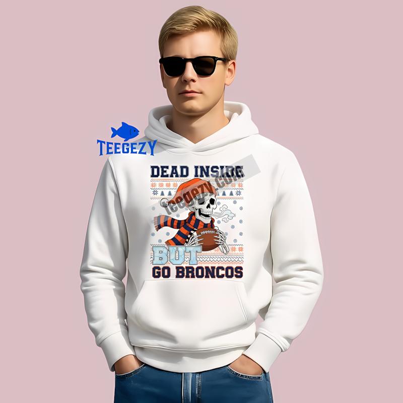 Denver Broncos Dead Inside But Go Broncos Christmas Hoodie Denver Broncos Dead Inside But Go Broncos Christmas Hoodie