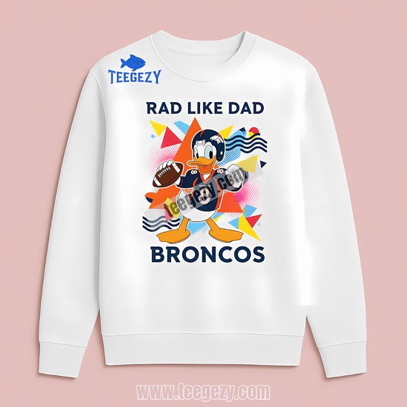 Denver Broncos Donald Duck Rad Like Dad Regular Long Sleeve Denver Broncos Donald Duck Rad Like Dad Regular Long Sleeve