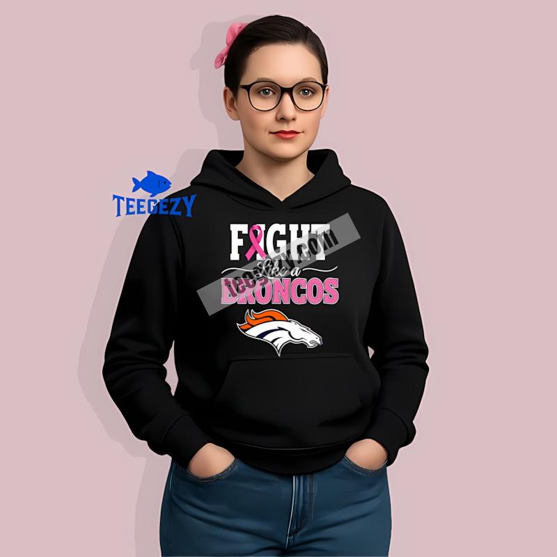 Denver Broncos Fight Like A Broncos Breast Cancer Hoodie Denver Broncos Fight Like A Broncos Breast Cancer Hoodie