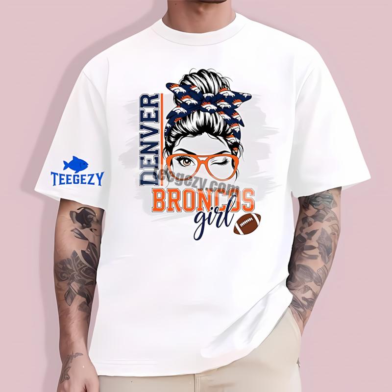 Denver Broncos Girl Fan Cheap Custom T-Shirt Denver Broncos Girl Fan Cheap Custom T-Shirt