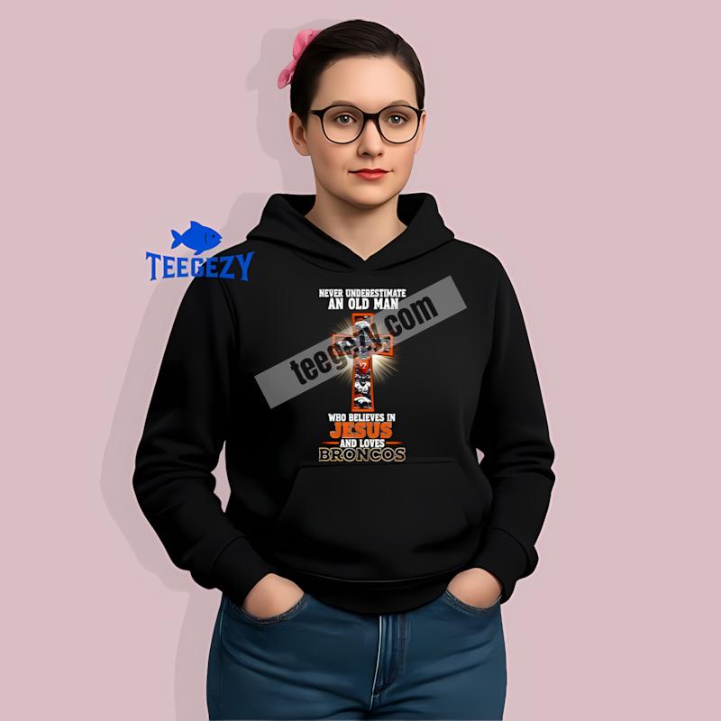 Denver Broncos Jesus Never Underestimate An Old Man Cotton Hoodie Denver Broncos Jesus Never Underestimate An Old Man Cotton Hoodie