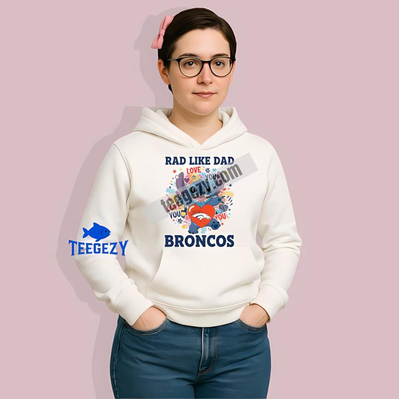 Denver Broncos Stitch Rad Like Dad All Day Hoodie Denver Broncos Stitch Rad Like Dad All Day Hoodie