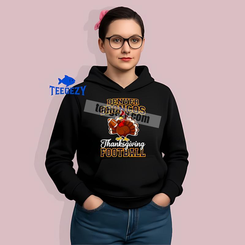 Denver Broncos Thanksgiving Football Turkey Custom Hoodie Denver Broncos Thanksgiving Football Turkey Custom Hoodie