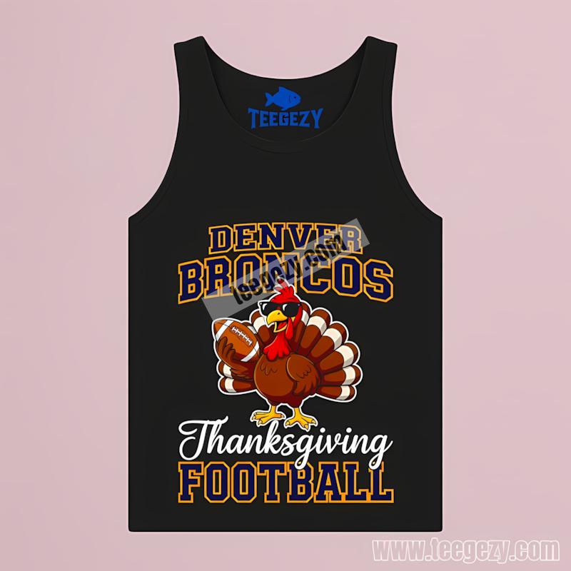 Denver Broncos Thanksgiving Football Turkey Custom Tanktop Denver Broncos Thanksgiving Football Turkey Custom Tanktop
