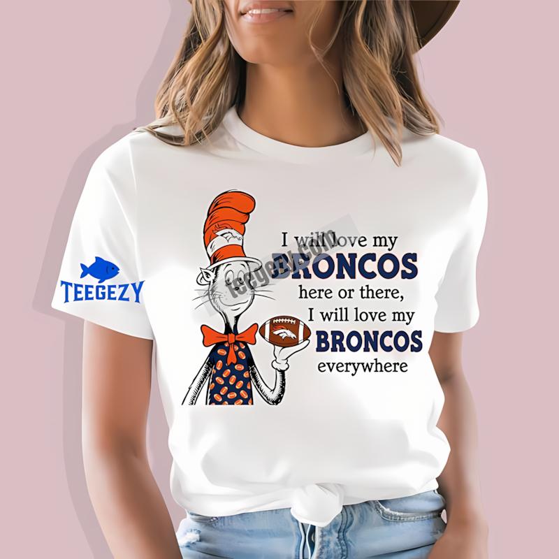 Denver Broncos The Cat In The Hat Love Everywhere T-Shirt Denver Broncos The Cat In The Hat Love Everywhere T-Shirt