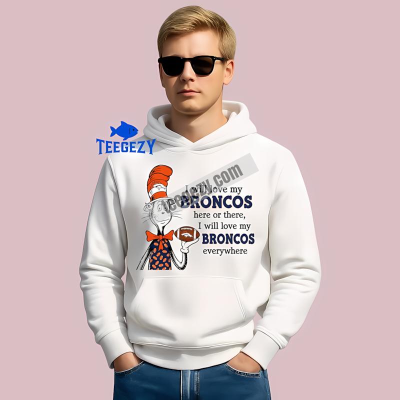 Denver Broncos The Cat In The Hat Love Everywhere Hoodie Denver Broncos The Cat In The Hat Love Everywhere Hoodie