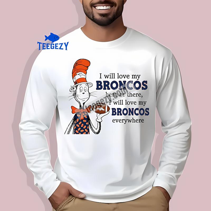 Denver Broncos The Cat In The Hat Love Everywhere Long Sleeve Denver Broncos The Cat In The Hat Love Everywhere Long Sleeve