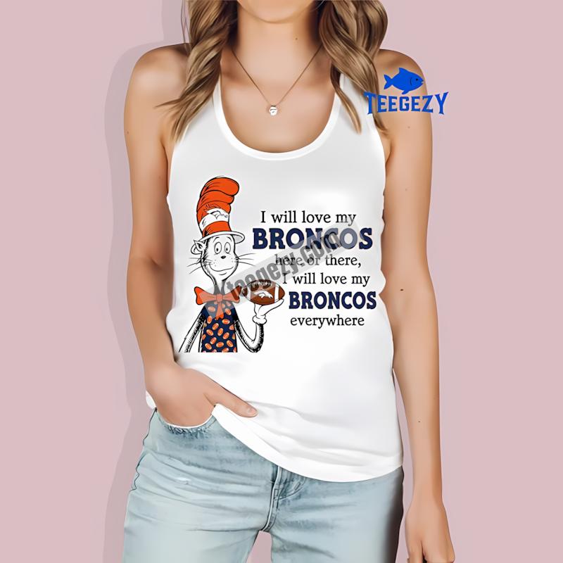 Denver Broncos The Cat In The Hat Love Everywhere Tanktop Denver Broncos The Cat In The Hat Love Everywhere Tanktop
