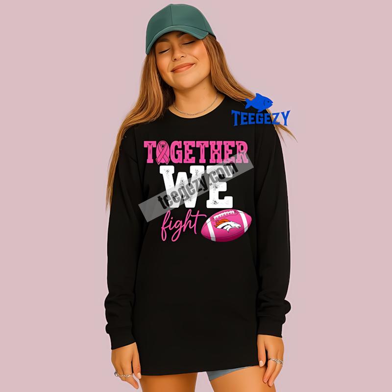 Denver Broncos Together We Fight Breast Cancer Awareness Long Sleeve Denver Broncos Together We Fight Breast Cancer Awareness Long Sleeve