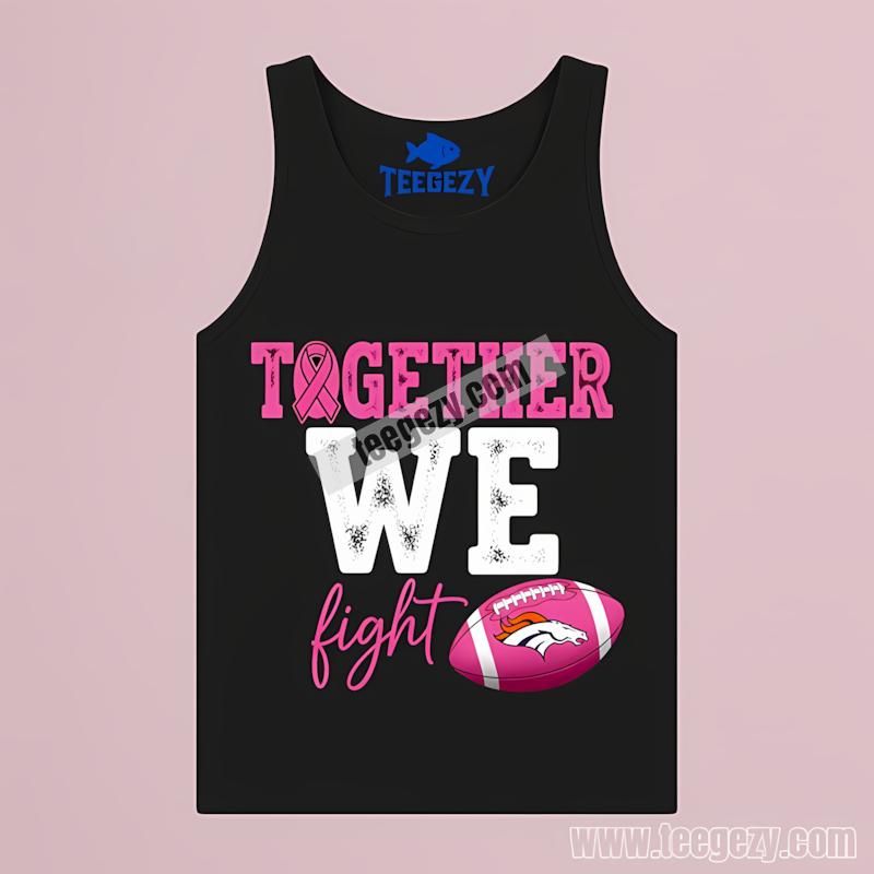Denver Broncos Together We Fight Breast Cancer Awareness Tanktop Denver Broncos Together We Fight Breast Cancer Awareness Tanktop