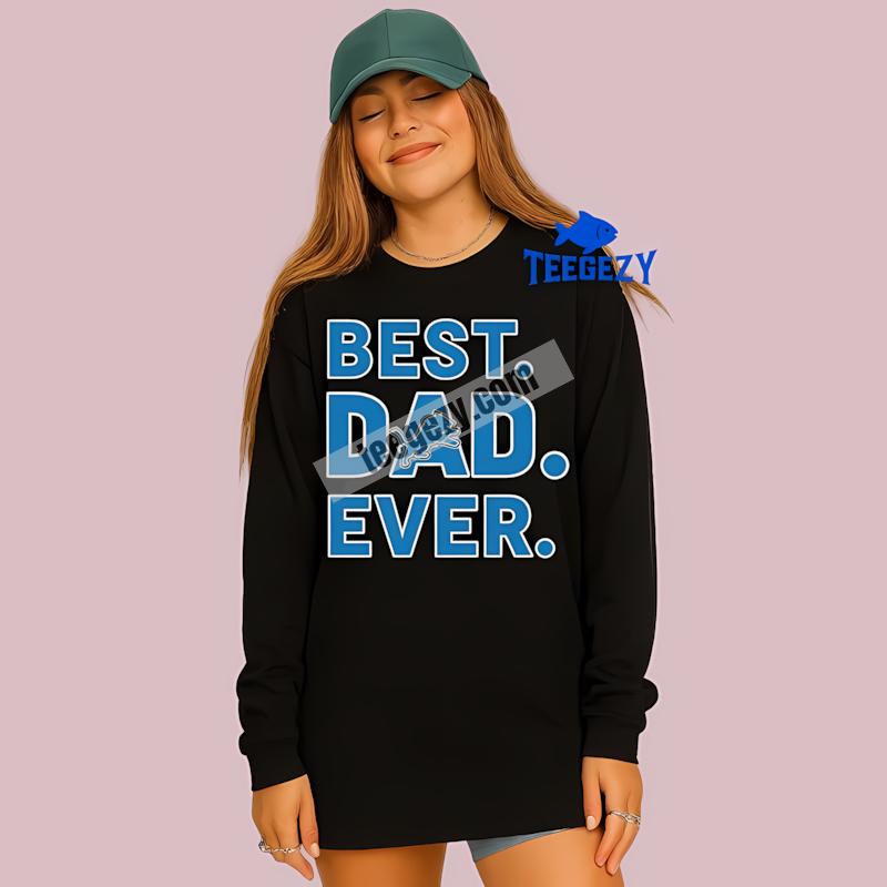 Detroit Lions Best Dad Ever Cotton Graphic Long Sleeve Detroit Lions Best Dad Ever Cotton Graphic Long Sleeve