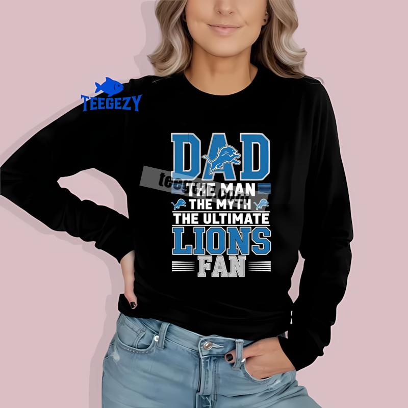 Detroit Lions Dad The Man The Myth Ultimate Fan Long Sleeve Detroit Lions Dad The Man The Myth Ultimate Fan Long Sleeve