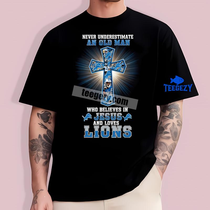 Detroit Lions Jesus Never Underestimate An Old Man T-Shirt Design Detroit Lions Jesus Never Underestimate An Old Man T-Shirt Design