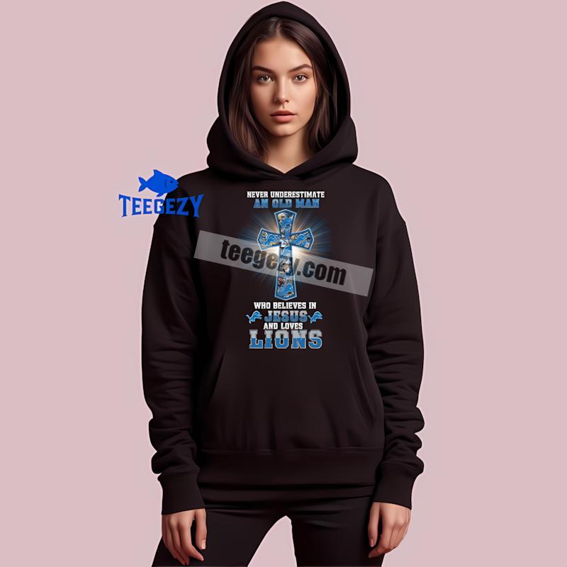 Detroit Lions Jesus Never Underestimate An Old Man Hoodie Design Detroit Lions Jesus Never Underestimate An Old Man Hoodie Design