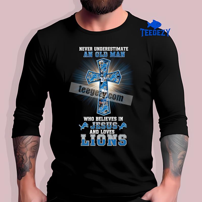 Detroit Lions Jesus Never Underestimate An Old Man Long Sleeve Design Detroit Lions Jesus Never Underestimate An Old Man Long Sleeve Design