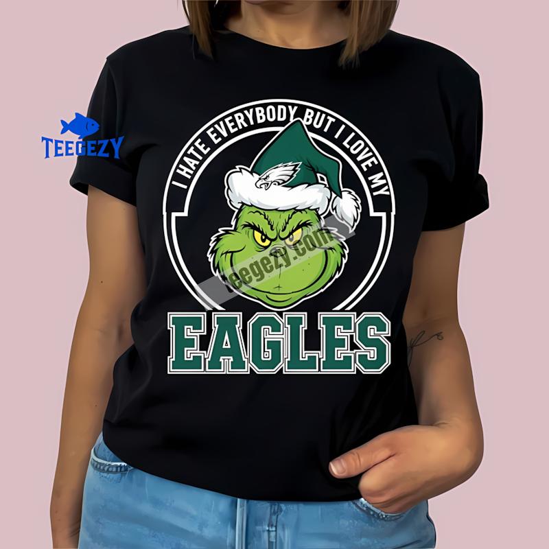 Grinch I Hate Everybody But Love My Philadelphia Eagles T-Shirt Grinch I Hate Everybody But Love My Philadelphia Eagles T-Shirt