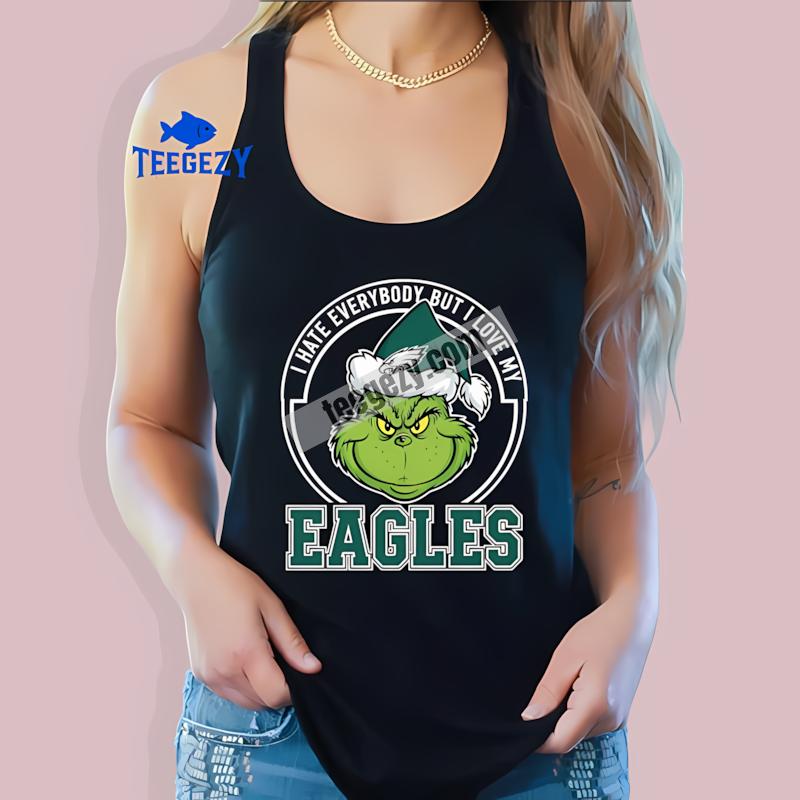 Grinch I Hate Everybody But Love My Philadelphia Eagles Tanktop Grinch I Hate Everybody But Love My Philadelphia Eagles Tanktop