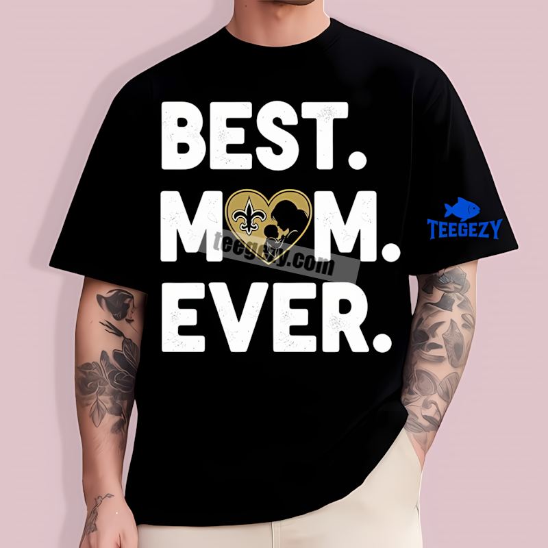 New Orleans Saints Best Mom Ever Heart Fan T-Shirt New Orleans Saints Best Mom Ever Heart Fan T-Shirt