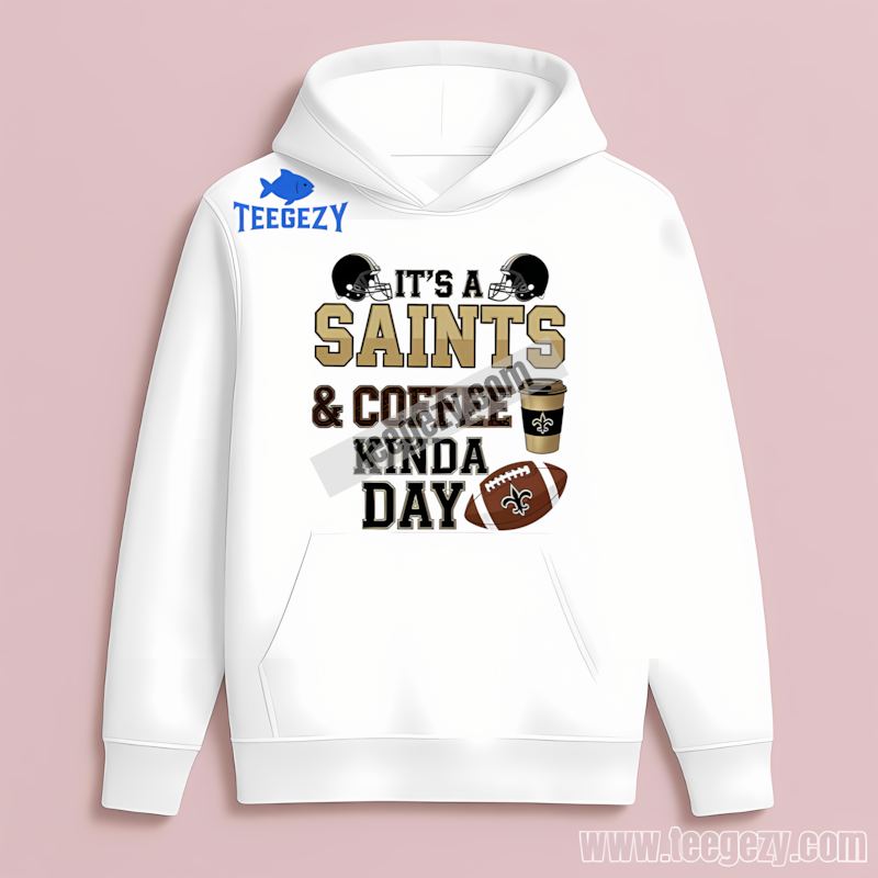 New Orleans Saints Coffee Kinda Day Mens Fan Hoodie New Orleans Saints Coffee Kinda Day Mens Fan Hoodie