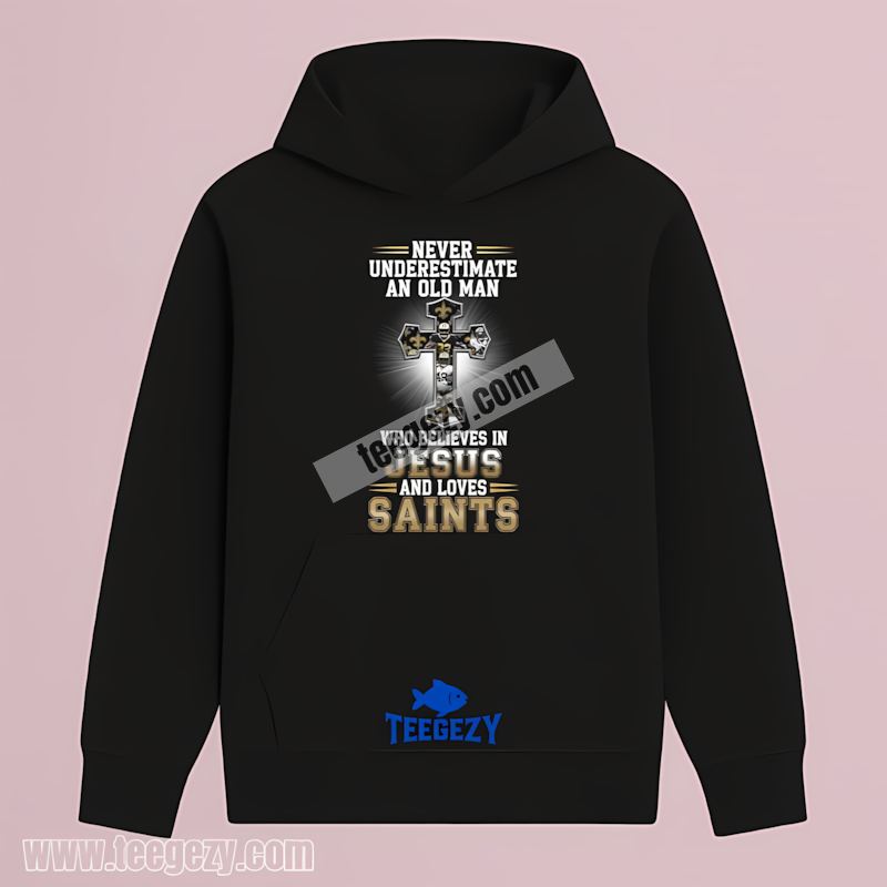 New Orleans Saints Funny Never Underestimate Old Man THoodie New Orleans Saints Funny Never Underestimate Old Man THoodie