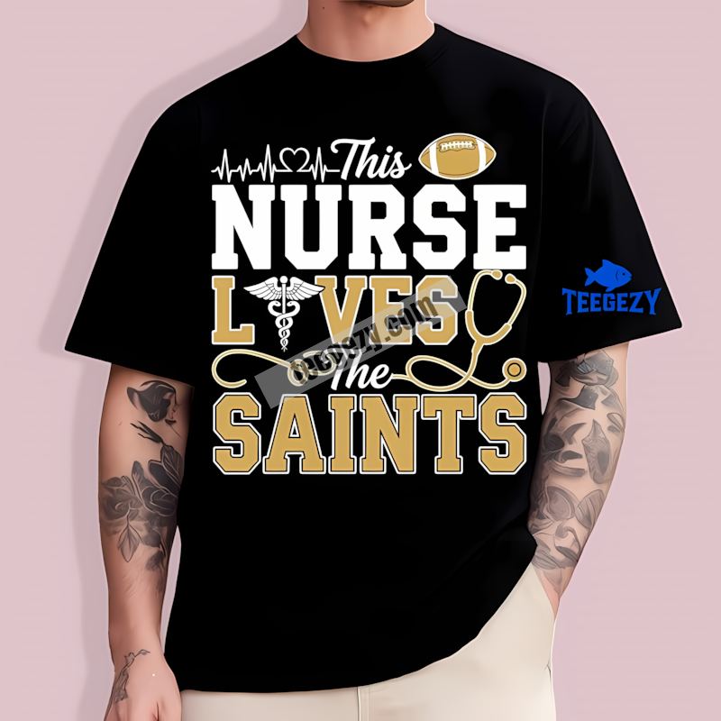 New Orleans Saints Nurse T-Shirt Perfect Fan Shirt New Orleans Saints Nurse T-Shirt Perfect Fan Shirt