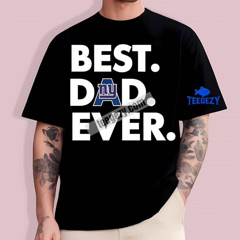 New York Giants Best Dad Ever Fan T-Shirt New York Giants Best Dad Ever Fan T-Shirt