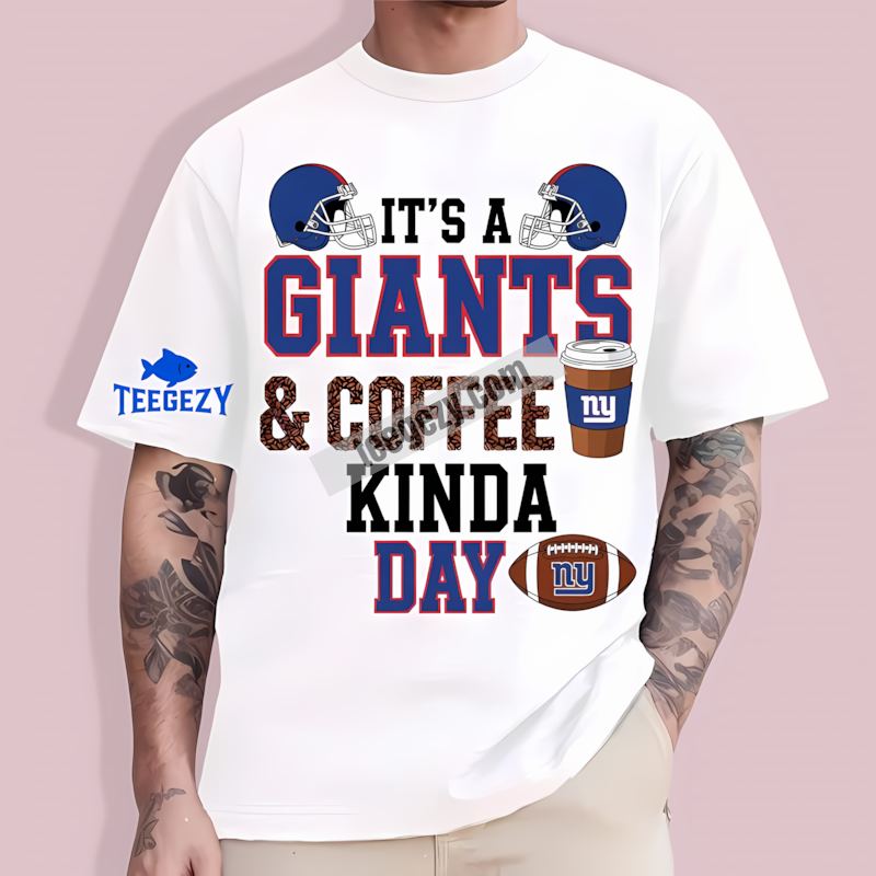 New York Giants Coffee Kinda Day Fan T-Shirt New York Giants Coffee Kinda Day Fan T-Shirt