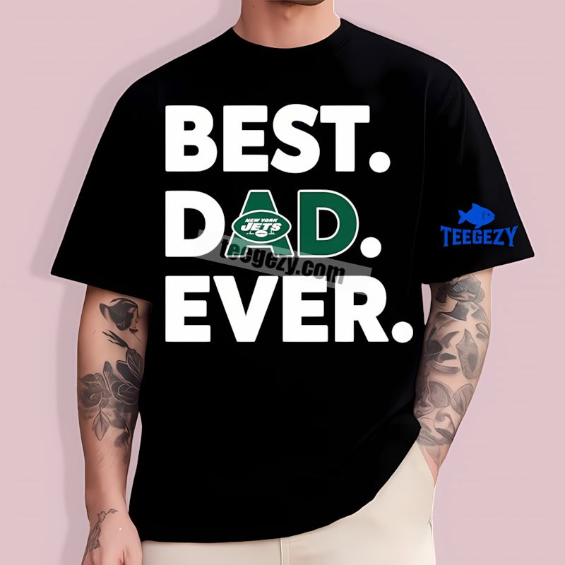 New York Jets Best Dad Ever Custom TT-Shirt New York Jets Best Dad Ever Custom TT-Shirt