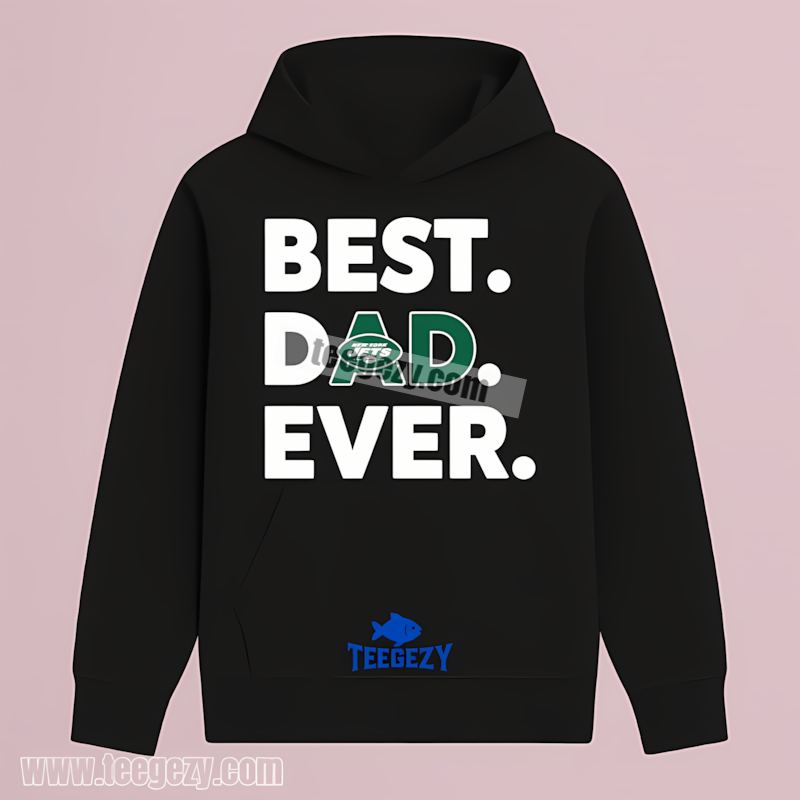 New York Jets Best Dad Ever Custom THoodie New York Jets Best Dad Ever Custom THoodie