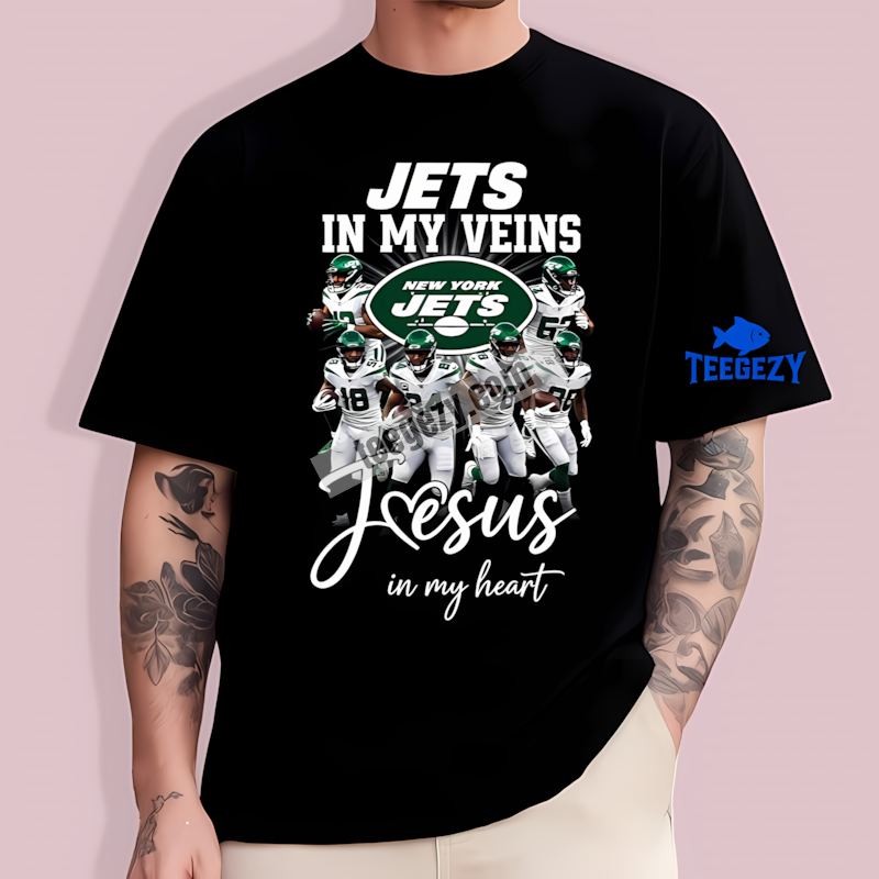 New York Jets Fan T-Shirt In My Veins Jesus In My Heart New York Jets Fan T-Shirt In My Veins Jesus In My Heart