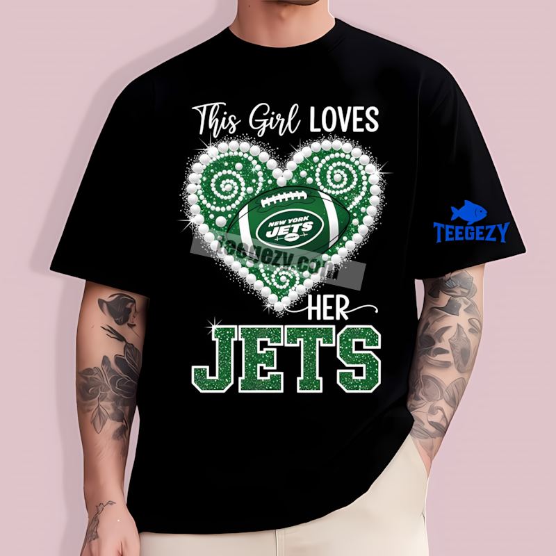 New York Jets Fan T-Shirt This Girl Loves Her Team New York Jets Fan T-Shirt This Girl Loves Her Team
