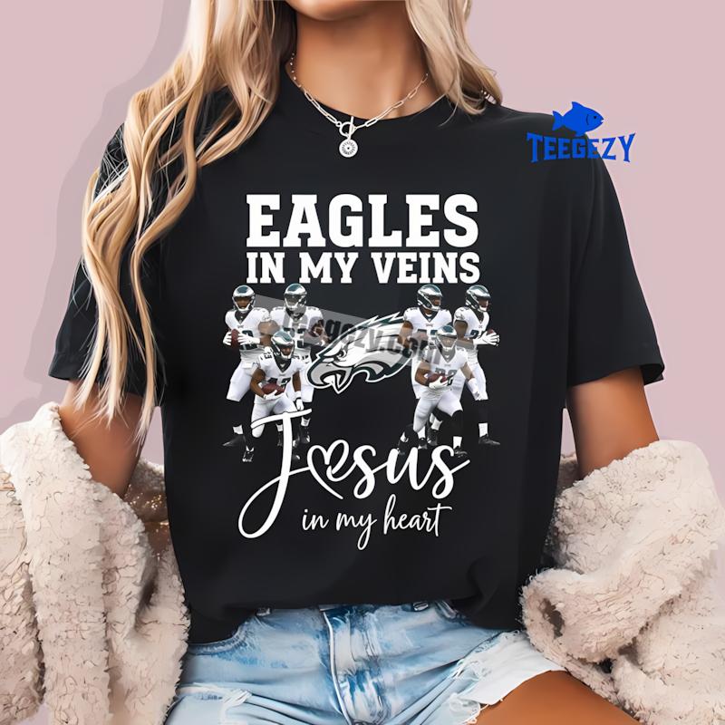 Philadelphia Eagles In My Veins Jesus In My Heart Graphic T-Shirt Philadelphia Eagles In My Veins Jesus In My Heart Graphic T-Shirt