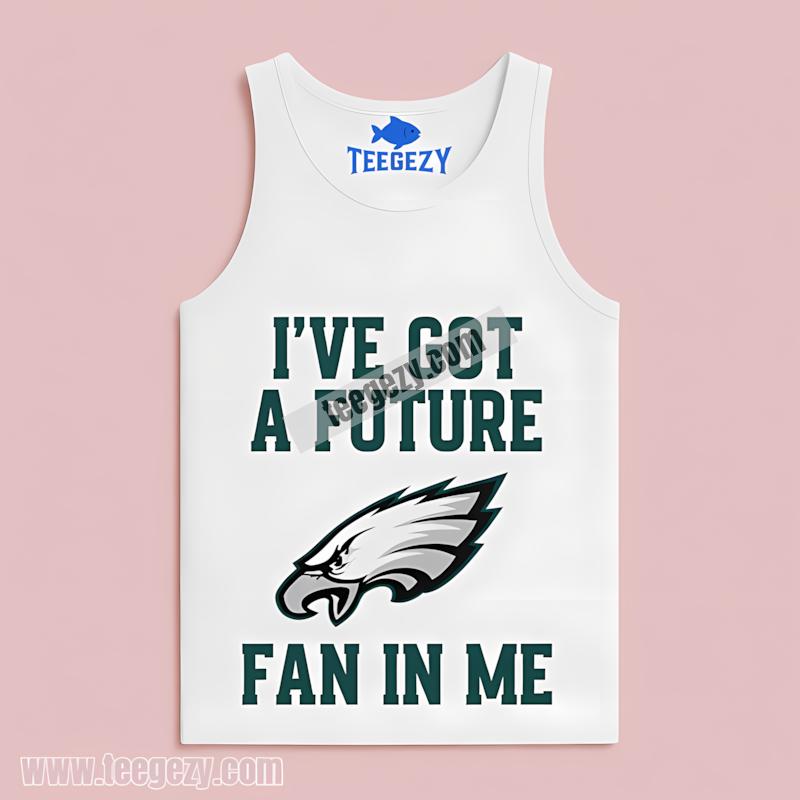 Philadelphia Eagles Ive Got A Future Fan In Me Vintage Tanktop Philadelphia Eagles Ive Got A Future Fan In Me Vintage Tanktop
