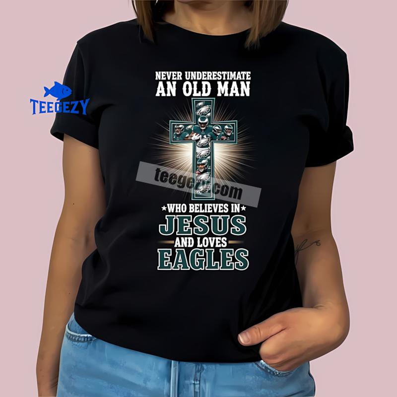 Philadelphia Eagles Jesus Never Underestimate An Old Man Retro T-Shirt Philadelphia Eagles Jesus Never Underestimate An Old Man Retro T-Shirt