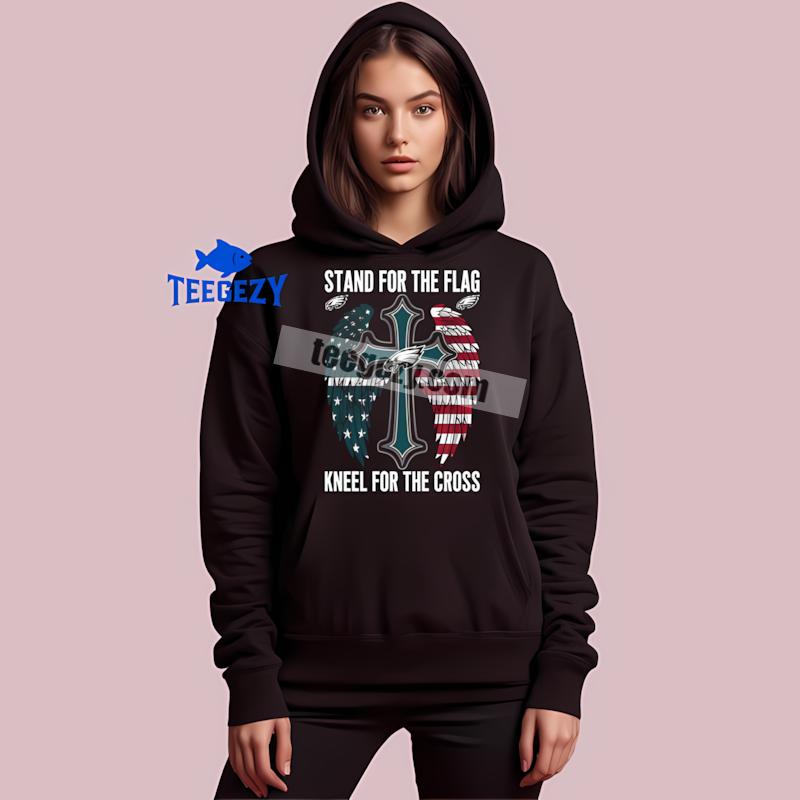 Philadelphia Eagles Stand For The Flag Kneel For The Cross Hoodie Philadelphia Eagles Stand For The Flag Kneel For The Cross Hoodie