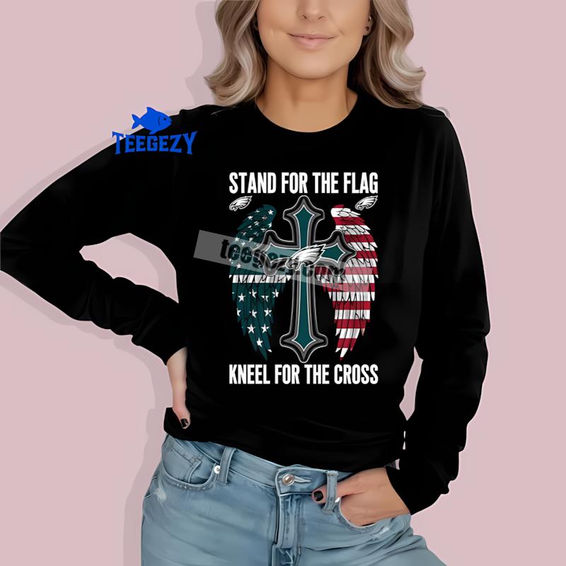 Philadelphia Eagles Stand For The Flag Kneel For The Cross Long Sleeve Philadelphia Eagles Stand For The Flag Kneel For The Cross Long Sleeve