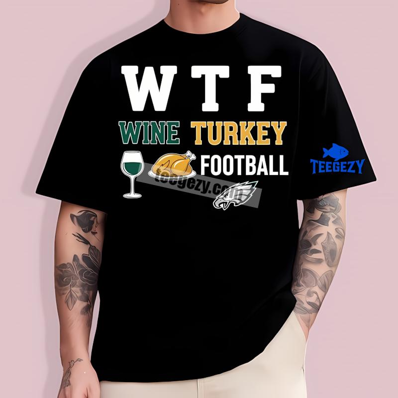 Philadelphia Eagles Thanksgiving Wtf Wine Turkey Mens Graphic T-Shirt Philadelphia Eagles Thanksgiving Wtf Wine Turkey Mens Graphic T-Shirt