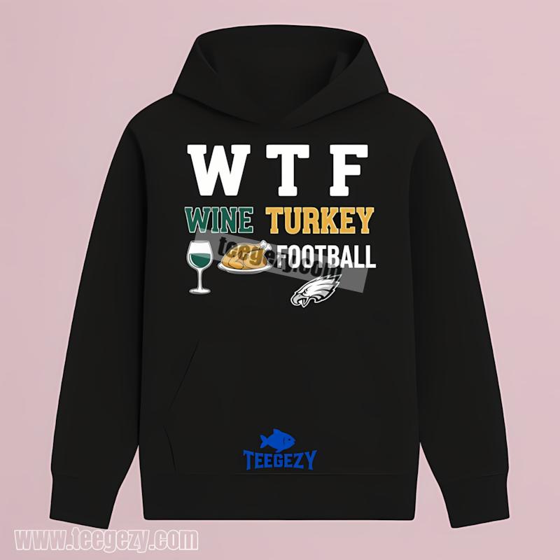 Philadelphia Eagles Thanksgiving Wtf Wine Turkey Mens Graphic Hoodie Philadelphia Eagles Thanksgiving Wtf Wine Turkey Mens Graphic Hoodie