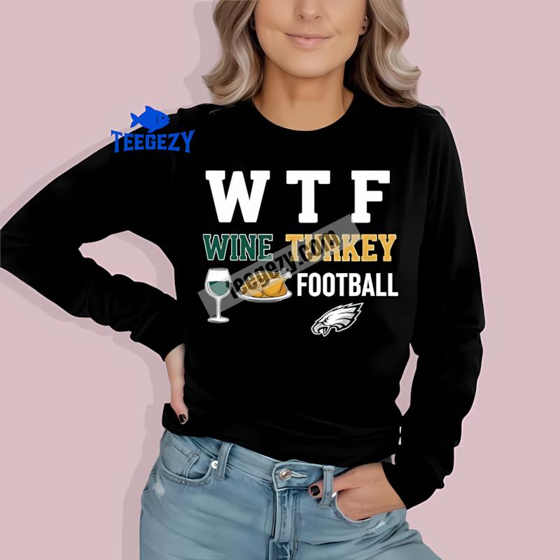 Philadelphia Eagles Thanksgiving Wtf Wine Turkey Mens Graphic Long Sleeve Philadelphia Eagles Thanksgiving Wtf Wine Turkey Mens Graphic Long Sleeve