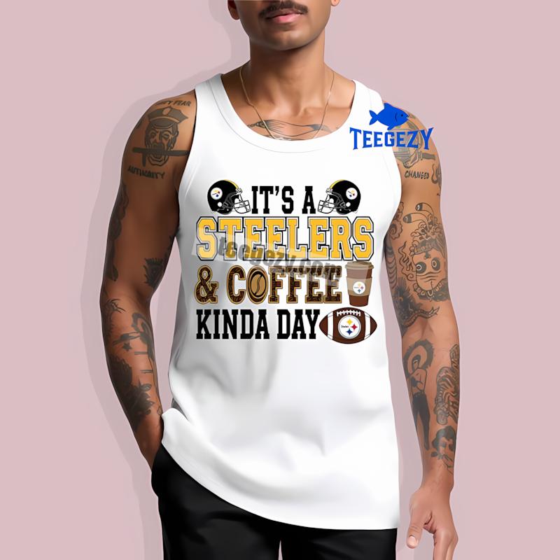 Pittsburgh STanktoplers Coffee Kinda Day Best Shirt For Men Pittsburgh STanktoplers Coffee Kinda Day Best Shirt For Men