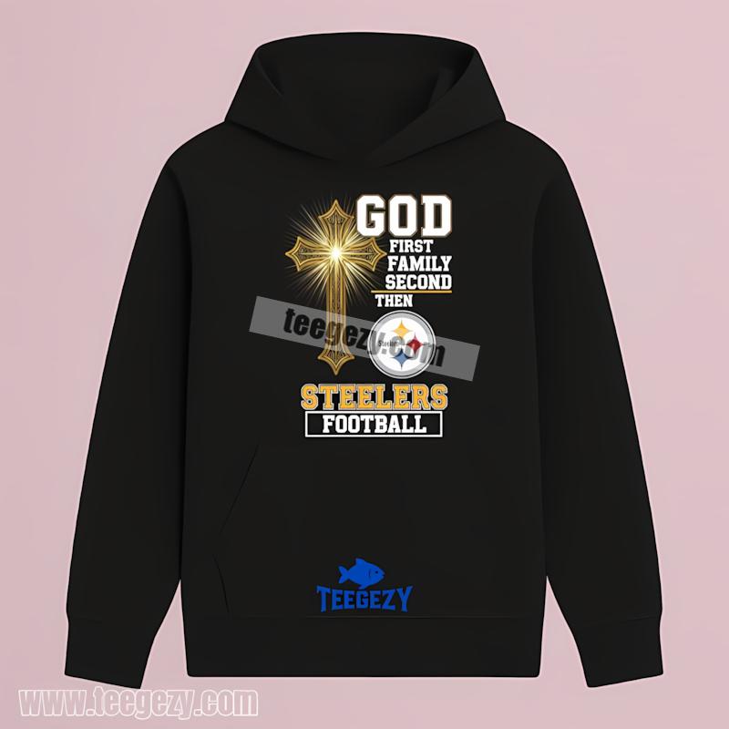 Pittsburgh SHoodielers God First Family Second Football Color Shirt Pittsburgh SHoodielers God First Family Second Football Color Shirt