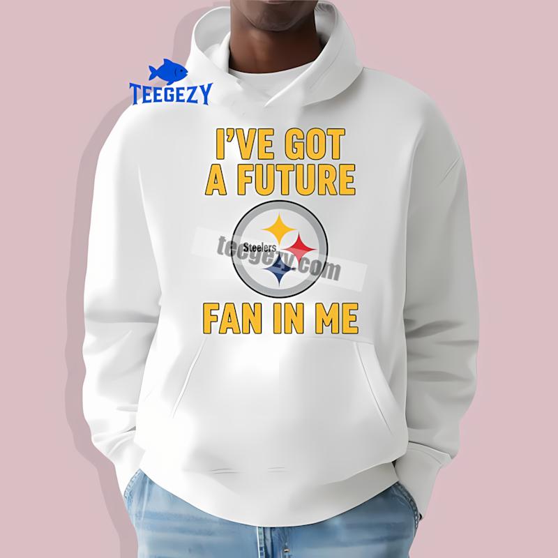 Pittsburgh SHoodielers Ive Got A Future Fan In Me Shirt Design Pittsburgh SHoodielers Ive Got A Future Fan In Me Shirt Design