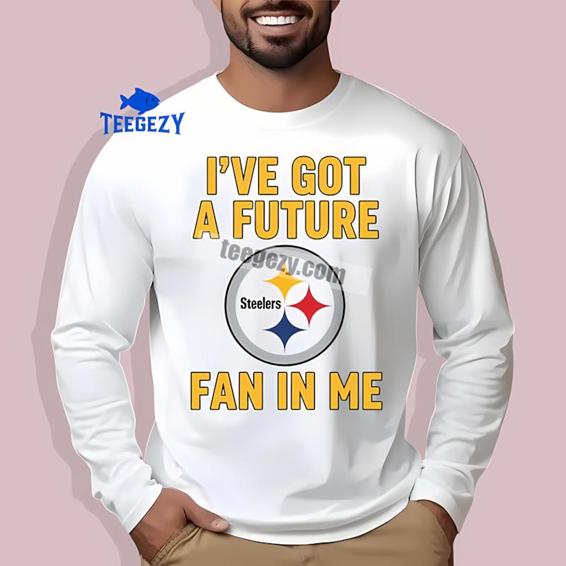 Pittsburgh SLong Sleevelers Ive Got A Future Fan In Me Shirt Design Pittsburgh SLong Sleevelers Ive Got A Future Fan In Me Shirt Design