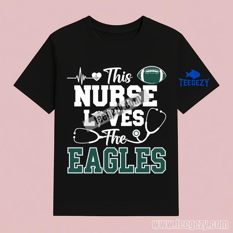 This Nurse Loves The Philadelphia Eagles Custom T-Shirt This Nurse Loves The Philadelphia Eagles Custom T-Shirt